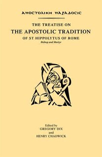 Front cover_The Treatise on the Apostolic Tradition of St Hippolytus of Rome, Bishop and Martyr