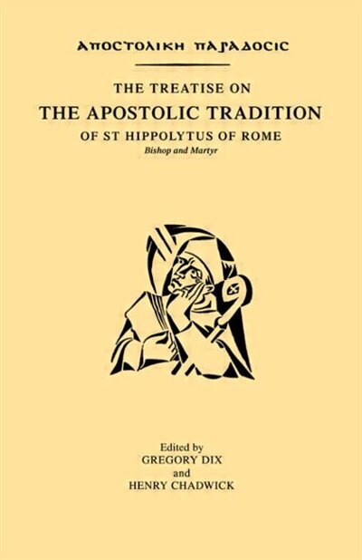 Front cover_The Treatise on the Apostolic Tradition of St Hippolytus of Rome, Bishop and Martyr