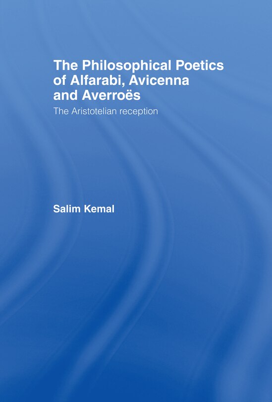 Couverture_The Philosophical Poetics of Alfarabi, Avicenna and Averroes