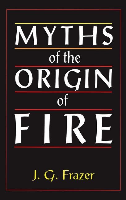 Front cover_Myths Of The Origin Of Fire