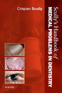 Front cover_Scully's Handbook Of Medical Problems In Dentistry
