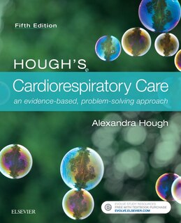 Hough's Cardiorespiratory Care: An Evidence-based, Problem-solving Approach