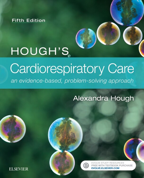 Hough's Cardiorespiratory Care: An Evidence-based, Problem-solving Approach