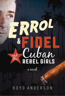 Errol & Fidel and the Cuban Rebel Girls