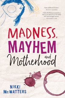 Front cover_Madness, Mayhem And Motherhood