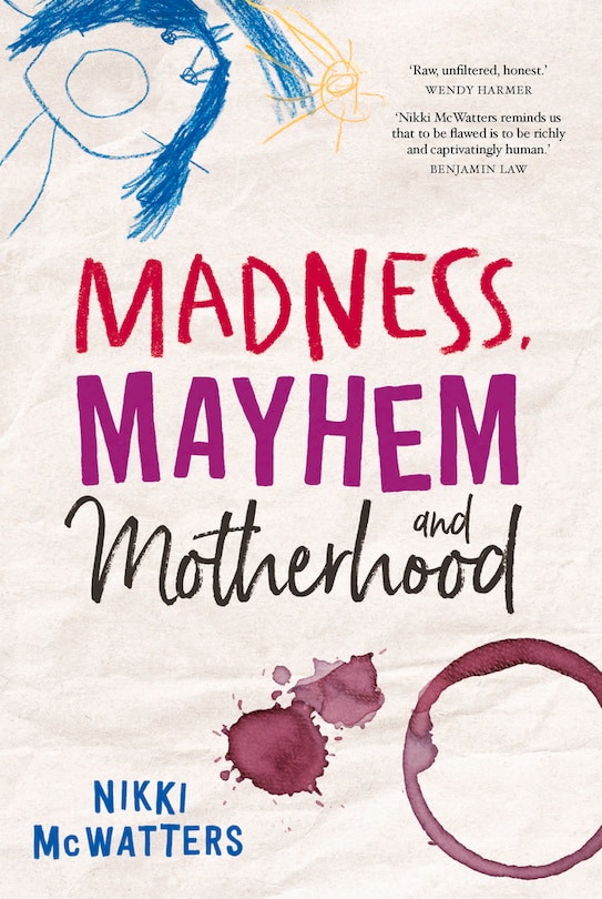 Front cover_Madness, Mayhem And Motherhood