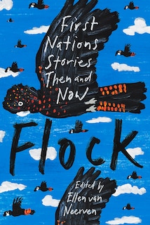 Flock: First Nations Stories Then And Now