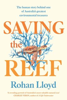 Saving the Reef: The human story behind one of Australia’s greatest environmental treasures