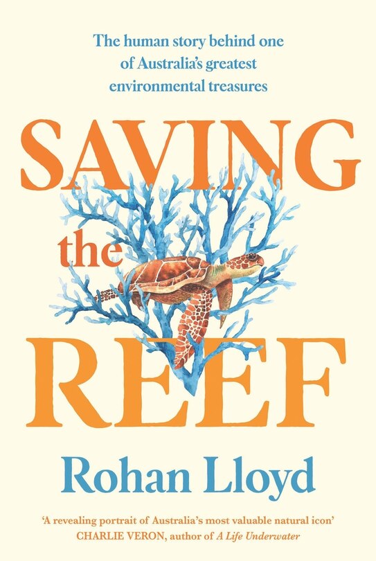Saving the Reef: The human story behind one of Australia’s greatest environmental treasures