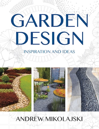 Garden Design: Inspiration And Ideas