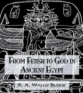 Couverture_From Fetish To God Ancient Egypt