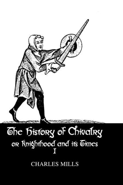 Front cover_History Of Chivalry Vol I