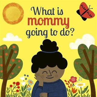 Front cover_What Is Mommy Going To Do?