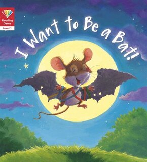 Couverture_I Want To Be A Bat! (level 1)