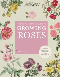 Front cover_The Kew Gardener's Guide to Growing Roses