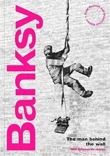 Front cover_Banksy: The Man behind the Wall