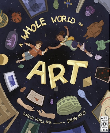 A Whole World of Art: A time-travelling trip through a whole world of art