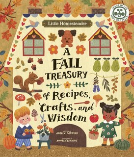 Front cover_Little Homesteader: A Fall Treasury Of Recipes, Crafts, And Wisdom