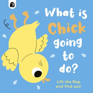 Front cover_What Is Chick Going To Do?