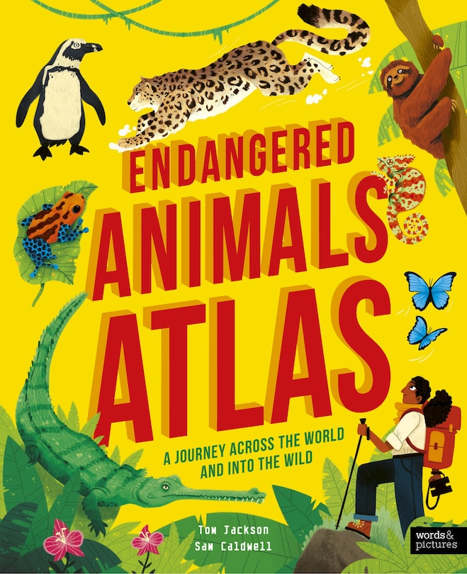 Endangered Animals Atlas: A Journey Across the World and into the Wild