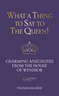 Couverture_What a Thing to Say to the Queen!