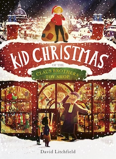 Kid Christmas: of the Claus Brothers Toy Store