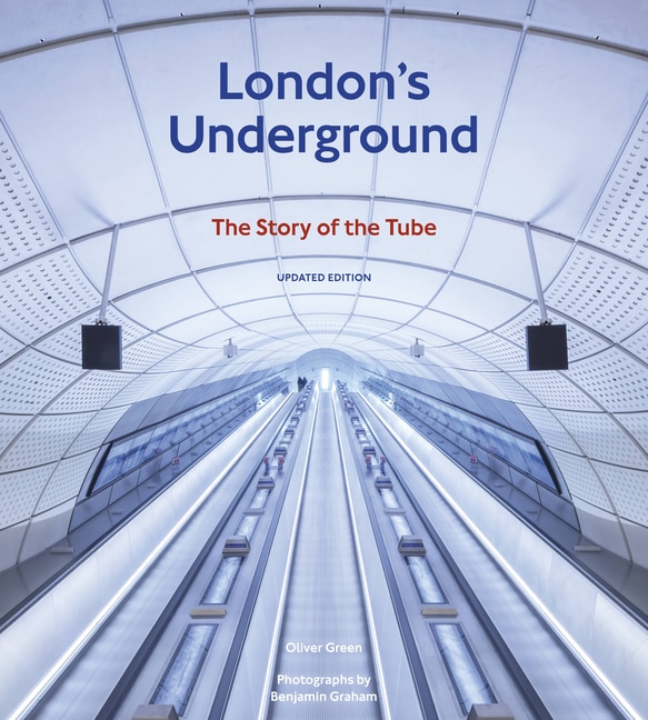 London's Underground, Updated Edition: The Story of the Tube