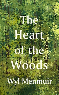 Front cover_The Heart of the Woods
