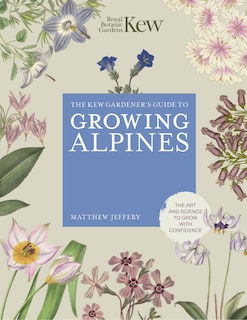 Front cover_Kew Gardener's Guide to Growing Alpines