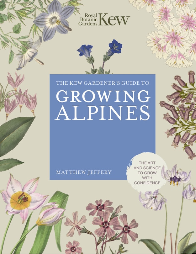 Front cover_Kew Gardener's Guide to Growing Alpines