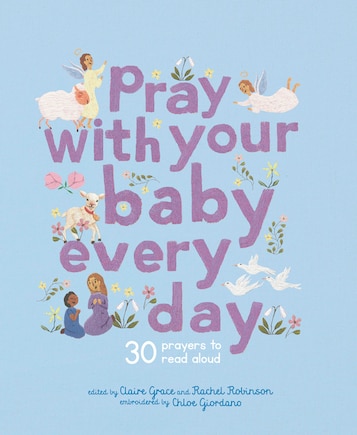 Pray With Your Baby Every Day: 30 prayers to read aloud