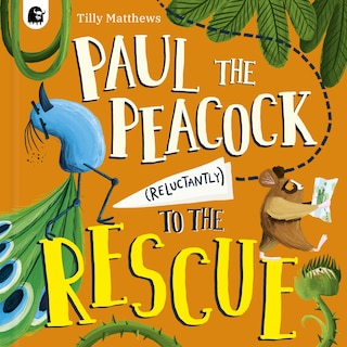 Front cover_Paul the Peacock (Reluctantly) to the Rescue