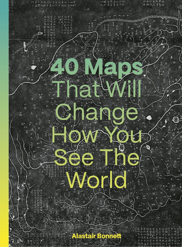 Front cover_40 Maps That Will Change How You See the World