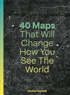Front cover_40 Maps That Will Change How You See the World