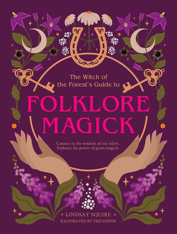 Front cover_The Witch of the Forest's Guide to Folklore Magick