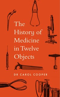 Front cover_A History of Medicine in 12 Objects