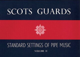 Scots Guards - Volume 2: Standard Settings of Pipe Music