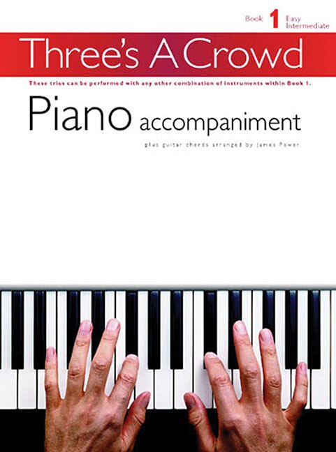 Three's a Crowd - Book 1 (Easy Intermediate): Piano Accompaniment