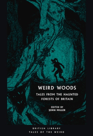 Weird Woods: Tales From The Haunted Forests Of Britain