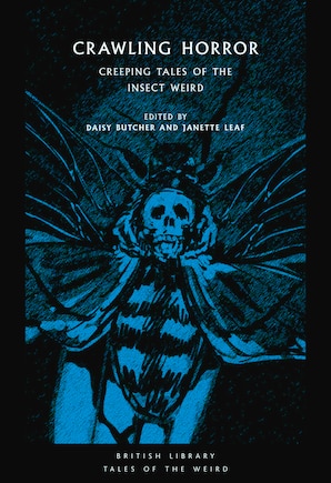 Crawling Horror: Creeping Tales Of The Insect Weird