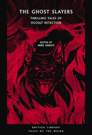 The Ghost Slayers: Thrilling Tales Of Occult Detection