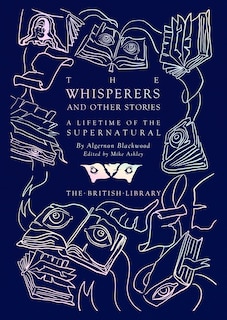 The Whisperers And Other Stories: A Lifetime Of The Supernatural