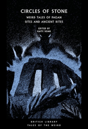 Circles of Stone: Weird Tales of Pagan Sites and Ancient Rites