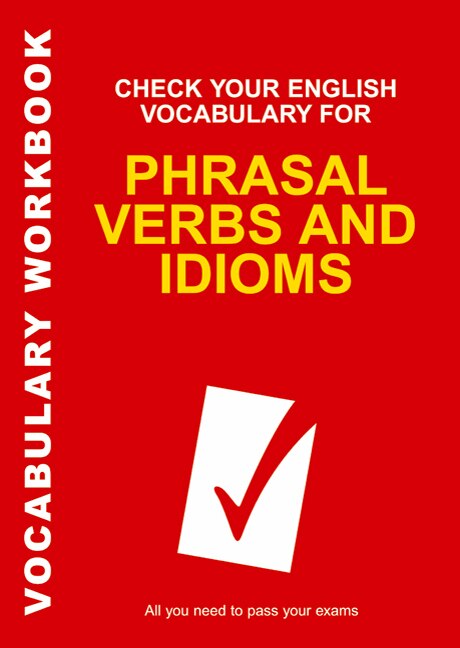 Couverture_Check Your English Vocabulary for Phrasal Verbs and Idioms