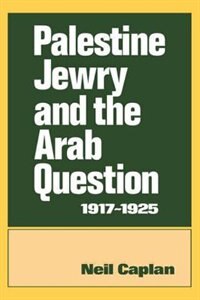 Palestine Jewry And The Arab Question, 1917-1925