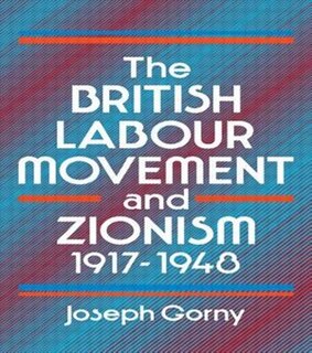 Couverture_The British Labour Movement And Zionism, 1917-1948