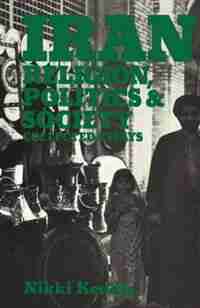 Iran: Religion, Politics And Society: Collected Essays by Nikki R. Keddie