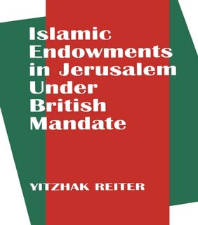 Couverture_Islamic Endowments in Jerusalem Under British Mandate