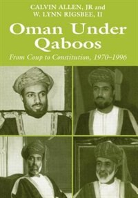 Oman Under Qaboos: From Coup To Constitution, 1970-1996