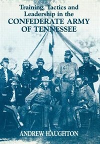 Couverture_Training, Tactics And Leadership In The Confederate Army Of Tennessee